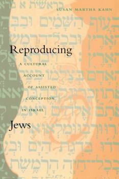 Reproducing Jews: A Cultural Account of Assisted Conception in Israel (Body, Commodity, Text) - Book  of the Body, Commodity, Text