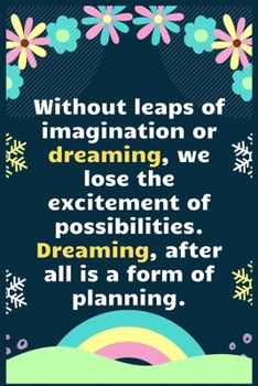 Paperback Without leaps of imagination or dreaming: A Dream Diary for Lucid Dreaming and Dream Interpretation, Write Dream Time interpretation and Mood . Book