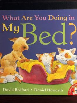 Paperback What Are You Doing in My Bed? Book
