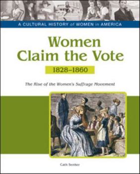 Hardcover Women Claim the Vote: The Rise of the Women's Suffrage Movement, 1828-1860 Book