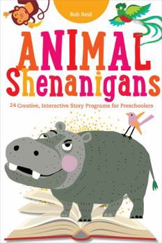Paperback Animal Shenanigans: Twenty-four Creative, Interactive Story Programs for Preschoolers Book