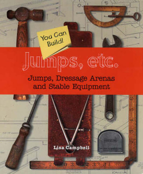 Hardcover Jumps, Etc: Jumps, Dressage Arenas and Stable Equipment You Can Build Book