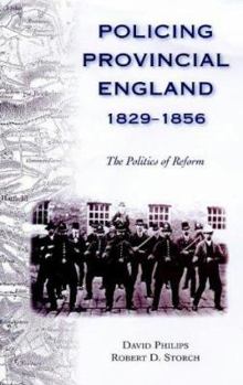 Hardcover Policing Provincial England 1829 1856 Th: The Politics of Reform Book