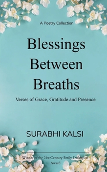 Blessings Between Breaths Poems of Grace, Gratitude & Presence
