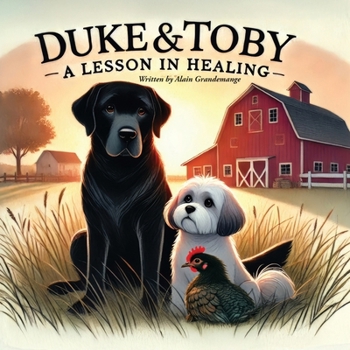 Duke and Toby and A Lesson In Healing: A Heartfelt Tale of Resilience, Healing, and New Beginnings (Brothers Forever)