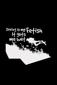 Diving is my fetish: 6x9 Diver | dotgrid | dot grid paper | notebook | notes