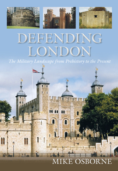 Paperback Defending London: The Military Landscape from Prehistory to the Present Book