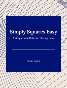 Simply Squares Easy: A simpler mindfulness coloring book