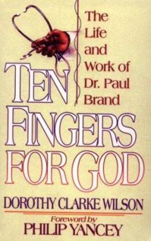 Paperback Ten Fingers for God: The Life and Work of Dr. Paul Brand Book