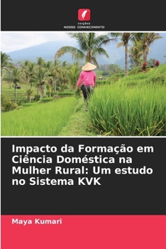 Paperback Impacto da Formação em Ciência Doméstica na Mulher Rural: Um estudo no Sistema KVK [Portuguese] Book