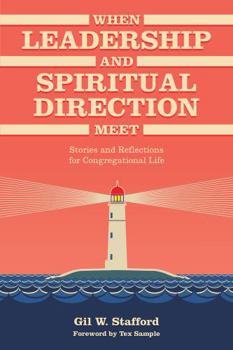 Paperback When Leadership and Spiritual Direction Meet: Stories and Reflections for Congregational Life Book