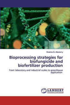 Paperback Bioprocessing strategies for biofungicide and biofertilizer production Book