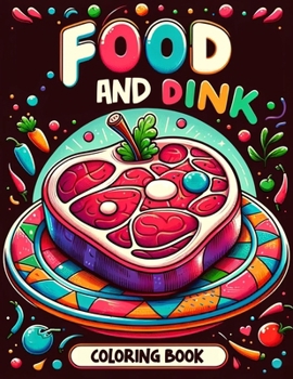 Food and Dink Coloring Book: Dive into a delicious world where every page serves up a visual feast of iconic dishes and beverages. From street food