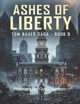 Tom Bauer Chronicles: Ashes of Liberty