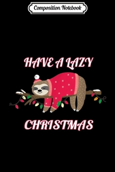 Composition Notebook: Christmas Sloth Funny Merry Christmas Gift  Journal/Notebook Blank Lined Ruled 6x9 100 Pages