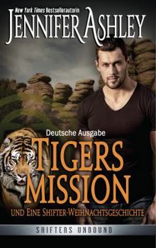 Paperback Tigers Mission und Eine Shifter-Weihnachtsgeschichte: Deutsche Ausgabe (Shifters Unbound: Deutsche Ausgabe) (German Edition) [German] Book