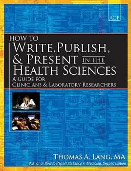 Paperback How to Write, Publish, & Present in the Health Sciences: A Guide for Clinicians & Laboratory Researchers Book