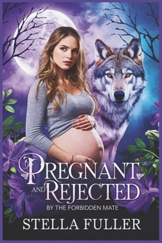 Paperback Pregnant and Rejected by the Forbidden Mate: A Steamy Pregnant Rejected Mate Second Chance Romance Book