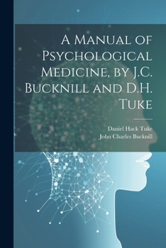 Paperback A Manual of Psychological Medicine, by J.C. Bucknill and D.H. Tuke Book