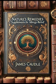 Paperback Nature's Remedies: Supplements for Allergy-Relief Book