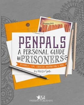 Paperback Pen Pals: A Personal Guide For Prisoners: Resources, Tips, Creative Inspiration and More Book