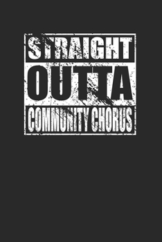 Paperback Straight Outta Community Chorus 120 Page Notebook Lined Journal Book