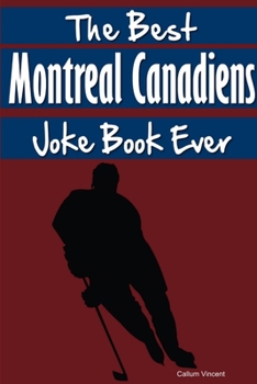 Paperback The Best Montreal Canadiens Joke Book Ever Book