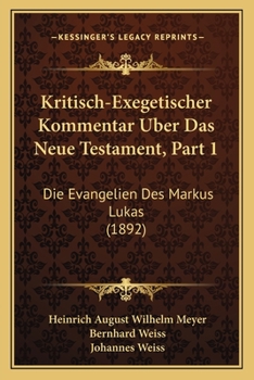 Paperback Kritisch-Exegetischer Kommentar Uber Das Neue Testament, Part 1: Die Evangelien Des Markus Lukas (1892) [German] Book