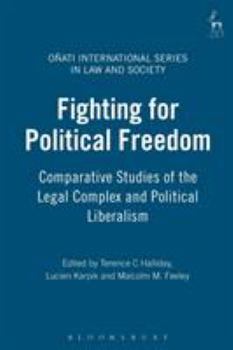 Fighting for Political Freedom: Comparative Studies of the Legal Complex and Political Change (Onati International Series in Law & Society) - Book  of the Oñati International Series in Law and Society