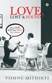 Paperback Love, Lost & Found: Hey Dad!! Will You Marry My Mom? Book