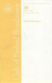 Paperback Code of Federal Regulations, Title 30, Mineral Resources, Pt. 1-199, Revised as of July 1, 2006 Book
