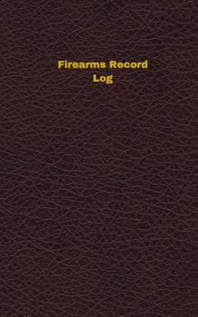 Paperback Firearms Record Log (Logbook, Journal - 96 pages, 5 x 8 inches): Firearms Record Logbook (Deep Wine Cover, Small) Book