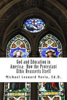 Paperback God and Education in America: How the Protestant Ethic Reasserts Itself Book