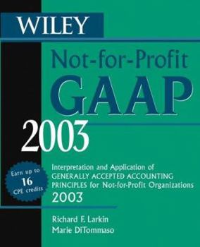 Paperback Wiley Not-For-Profit GAAP 2003: Interpretation and Application of Generally Accepted Accounting Principles for Not-For-Profit Organizations 2003 Book