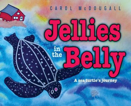 Hardcover Jellies in the Belly: A sea turtle's journey Book