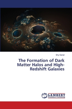 Paperback The Formation of Dark Matter Halos and High-Redshift Galaxies Book