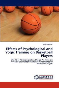Paperback Effects of Psychological and Yogic Training on Basketball Players Book