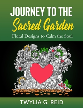 Journey to the Sacred Garden: Floral Designs to Calm the Soul