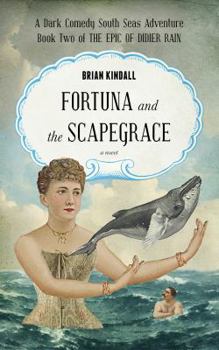 Paperback Fortuna and the Scapegrace: A Dark Comedy South Seas Adventure Book