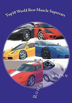 Paperback Top10 World Best Muscle Supercars: Pictures, Technical Data, Performance Specifications. Book