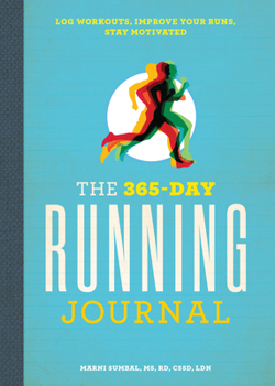 Paperback The 365-Day Running Journal: Log Workouts, Improve Your Runs, Stay Motivated Book