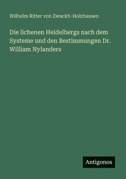 Paperback Die lichenen Heidelbergs nach dem Systeme und den Bestimmungen Dr. William Nylanders [German] Book