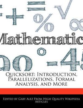 Quicksort : Introduction, Parallelizations, Formal Analysis, and More