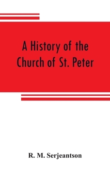 Paperback A history of the Church of St. Peter, Northampton, together with the Chapels of Kingsthorpe and Upton Book