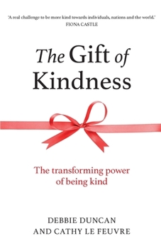 Paperback The Gift of Kindness: The Transforming Power of Being Kind Book