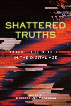 Hardcover Shattered Truths: Denial of Genocides in the Digital Age Book