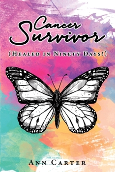 Paperback Cancer Survivor: (Healed in Ninety Days!) Book