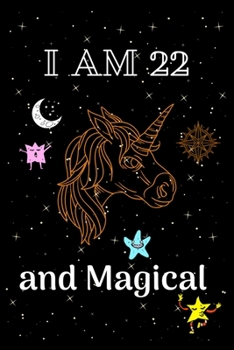 I Am 22 and Magical: Happy 22nd Birthday Journal for Teen Girls | Best Idea 22nd Birthday Gift for Her Fairy Birthday Notebook for Kids and Anniversary Gift Ideas for Her
