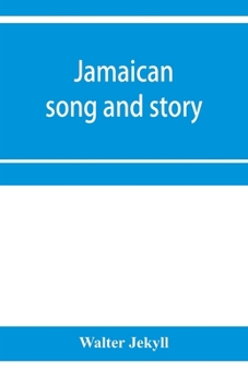 Paperback Jamaican song and story: Annancy stories, digging sings, ring tunes, and dancing tunes Book