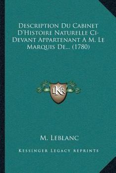 Paperback Description Du Cabinet D'Histoire Naturelle Ci-Devant Appartenant A M. Le Marquis De... (1780) [French] Book